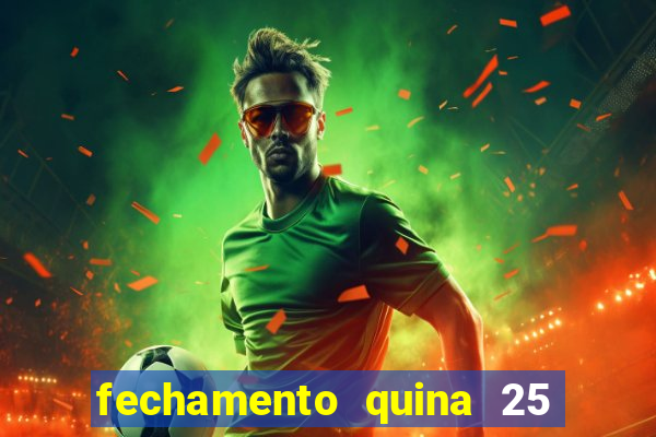 fechamento quina 25 garante quadra com